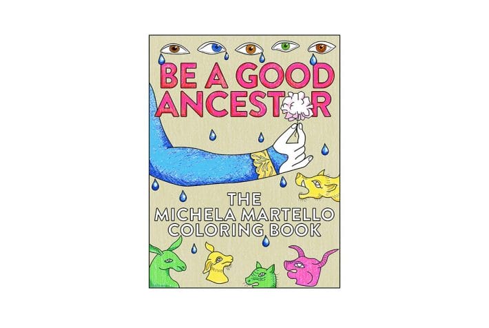Be A Good Ancestor: The Michela Martello Coloring Book